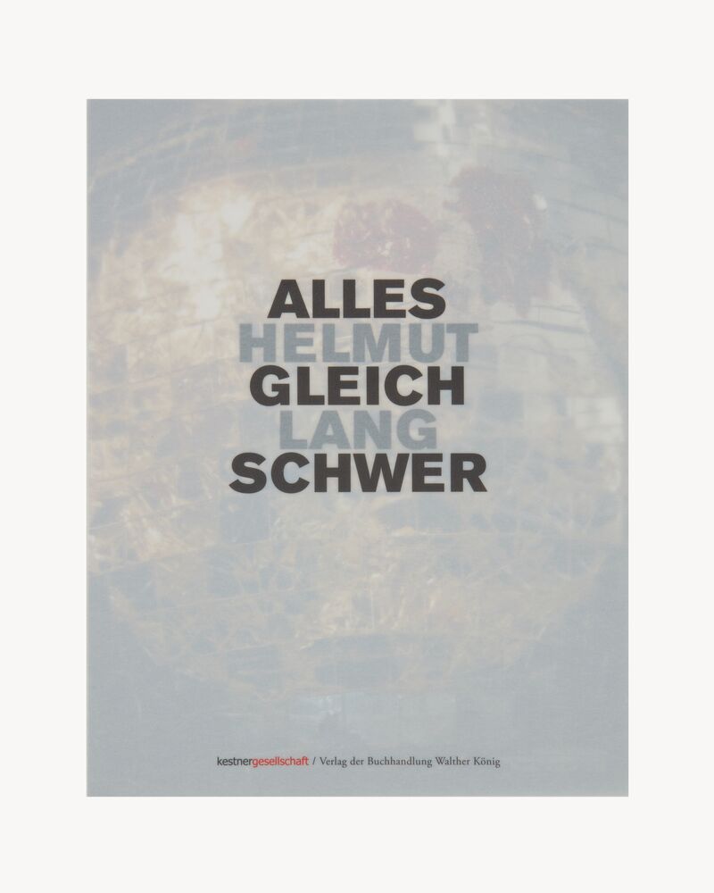HELMUT LANG - ALLES GLEICH SCHWER