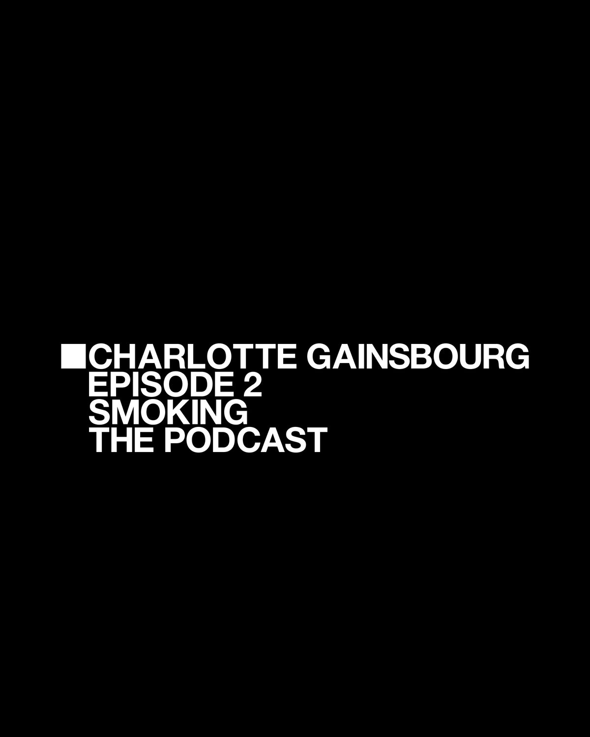 Charlotte Gainsbourg > Smoking the Podcast > Event Image