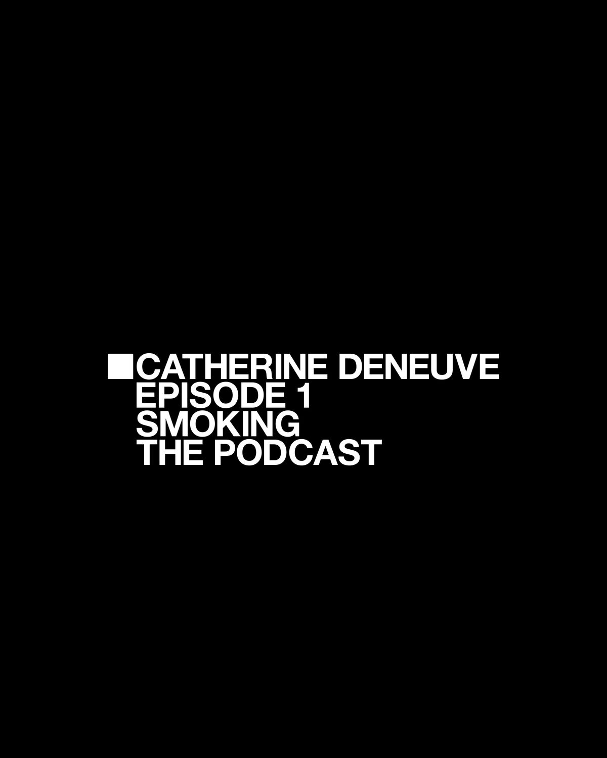 Catherine Deneuve > Smoking the Podcast > Event Image