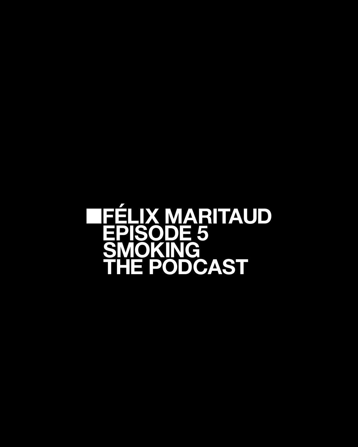 Félix Maritaud > Smoking the Podcast > Event Image