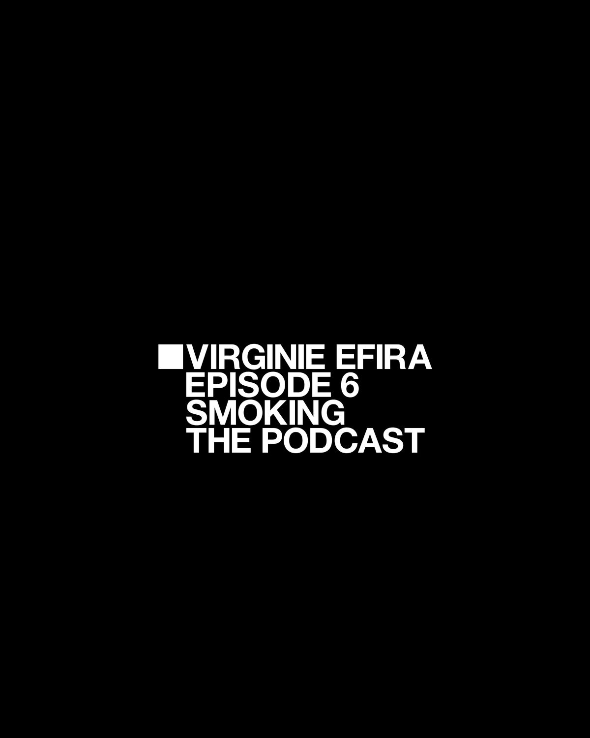 Virginie Efira > Smoking the Podcast > Event Image