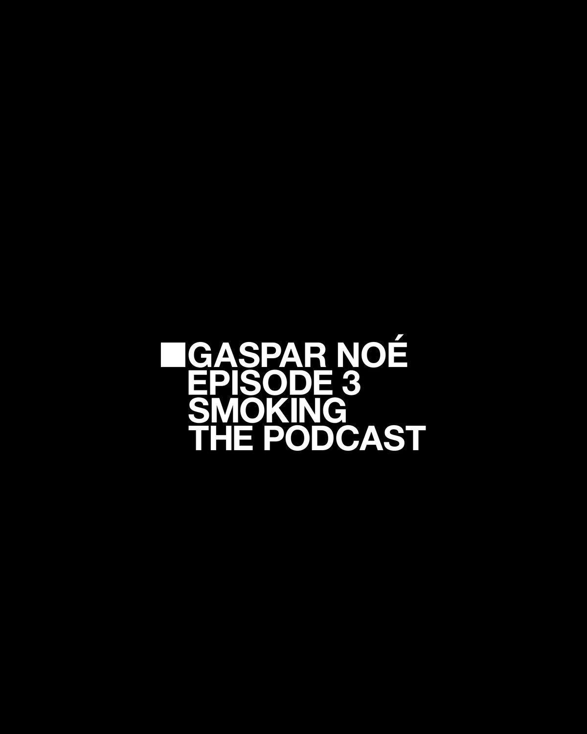 Gaspar Noé > Smoking the Podcast > Event Image